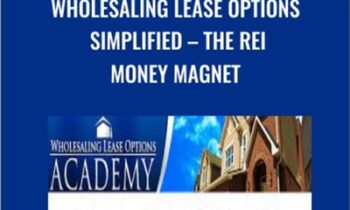 Wholesaling Lease Options Simplified - The REI Money Magnet - Joe McCall