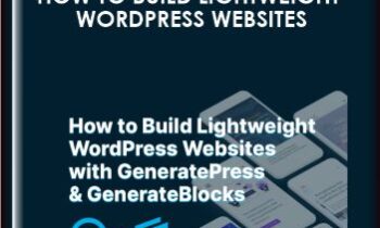 How to Build Lightweight WordPress Websites with GeneratePress & GenerateBlocks - Mike Oliver