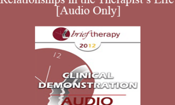 [Audio] BT12 Conversation Hour 09 - Relationships in the Therapist’s Life - Jeffrey Kottler