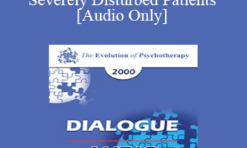 [Audio] EP00 Dialogue 03 - Treatment of Severely Disturbed Patients - Aaron Beck