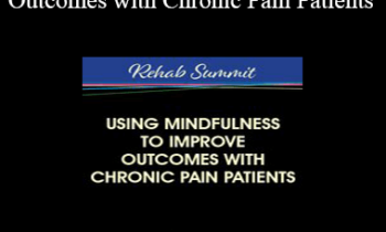Clyde Boiston - Using Mindfulness to Improve Outcomes with Chronic Pain Patients