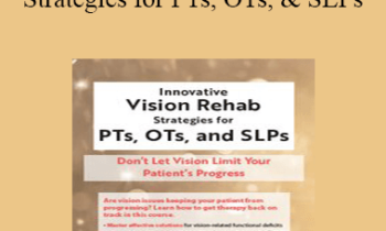 Robert Constantine - Innovative Vision Rehab Strategies for PTs