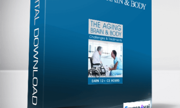 The Aging Brain & Body: Challenges & Treatments - Mary Ann Rosa & Roy D. Steinberg