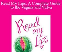 Debby Herbenick – Read My Lips: A Complete Guide to the Vagina and Vulva