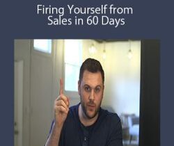 Fire Yourself Academy – Firing Yourself from Sales in 60 Days