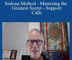 Hale Dwoskin – Sedona Method – Mastering the Greatest Secret – Support Calls
