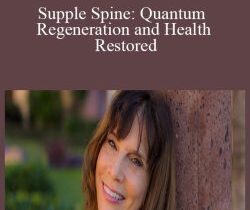 Julie Renee – Supple Spine: Quantum Regeneration and Health Restored