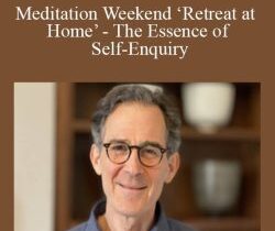 Rupert Spira – Meditation Weekend ‘Retreat at Home’ – The Essence of Self-Enquiry