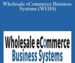 Wholesale eCommerce Business Systems (WEBS) – Trent Dyrsmid
